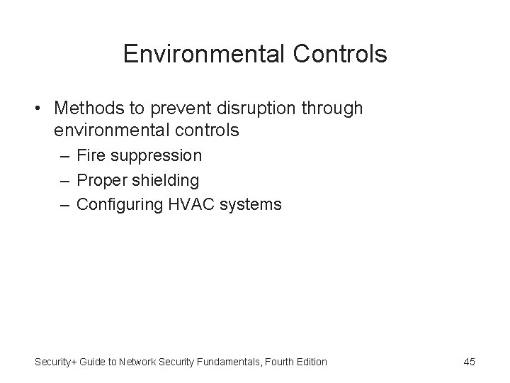 Environmental Controls • Methods to prevent disruption through environmental controls – Fire suppression –