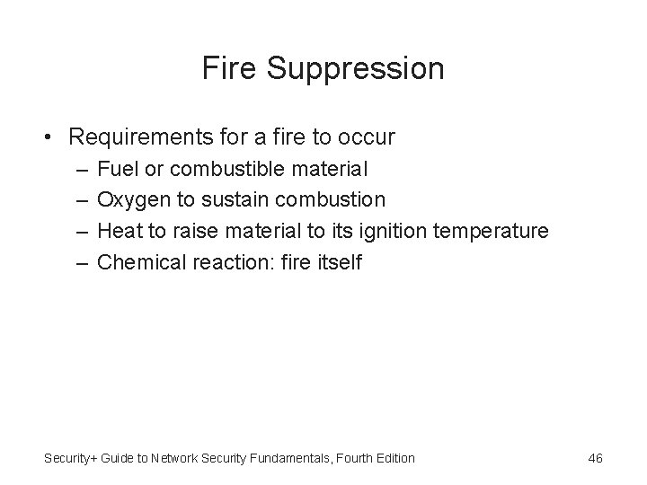 Fire Suppression • Requirements for a fire to occur – – Fuel or combustible