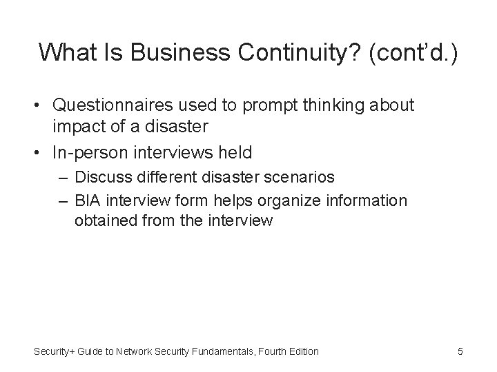 What Is Business Continuity? (cont’d. ) • Questionnaires used to prompt thinking about impact