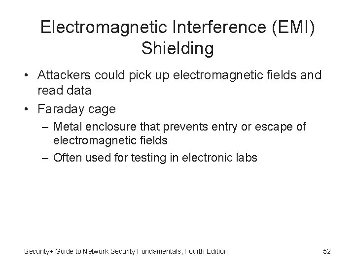 Electromagnetic Interference (EMI) Shielding • Attackers could pick up electromagnetic fields and read data