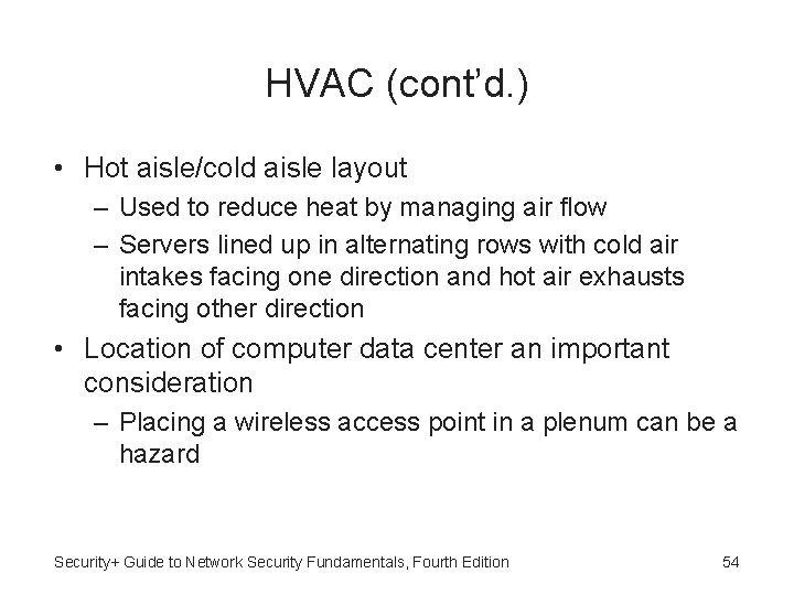 HVAC (cont’d. ) • Hot aisle/cold aisle layout – Used to reduce heat by