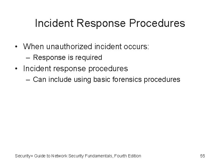 Incident Response Procedures • When unauthorized incident occurs: – Response is required • Incident