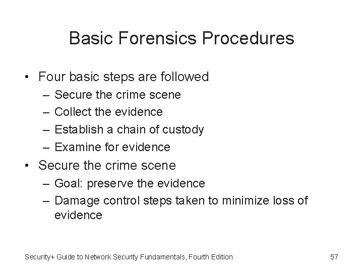 Basic Forensics Procedures • Four basic steps are followed – – Secure the crime