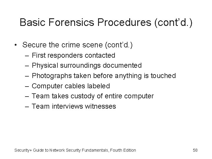 Basic Forensics Procedures (cont’d. ) • Secure the crime scene (cont’d. ) – –