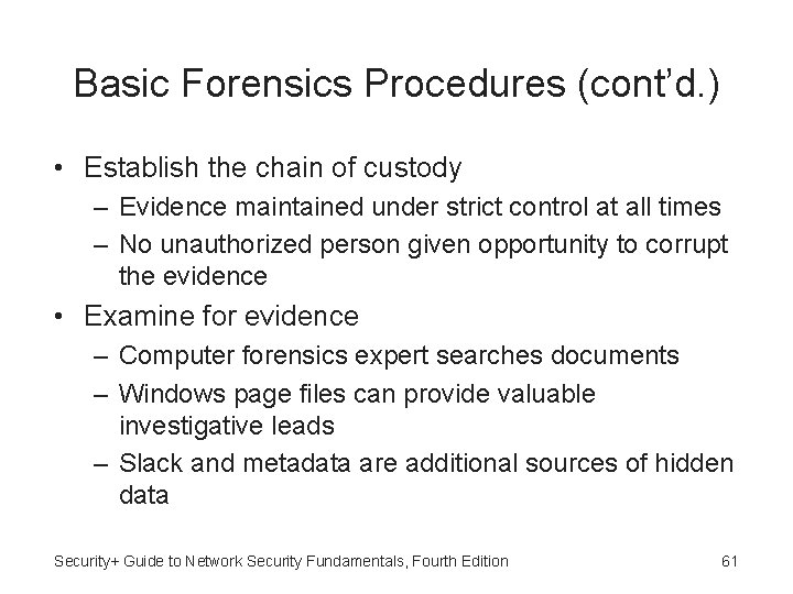 Basic Forensics Procedures (cont’d. ) • Establish the chain of custody – Evidence maintained