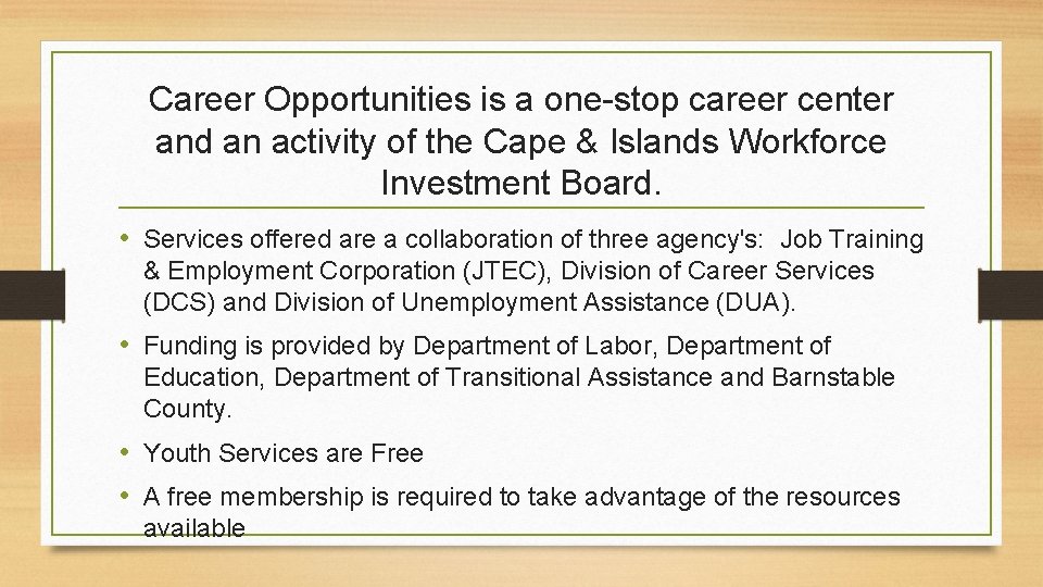 Career Opportunities is a one-stop career center and an activity of the Cape &