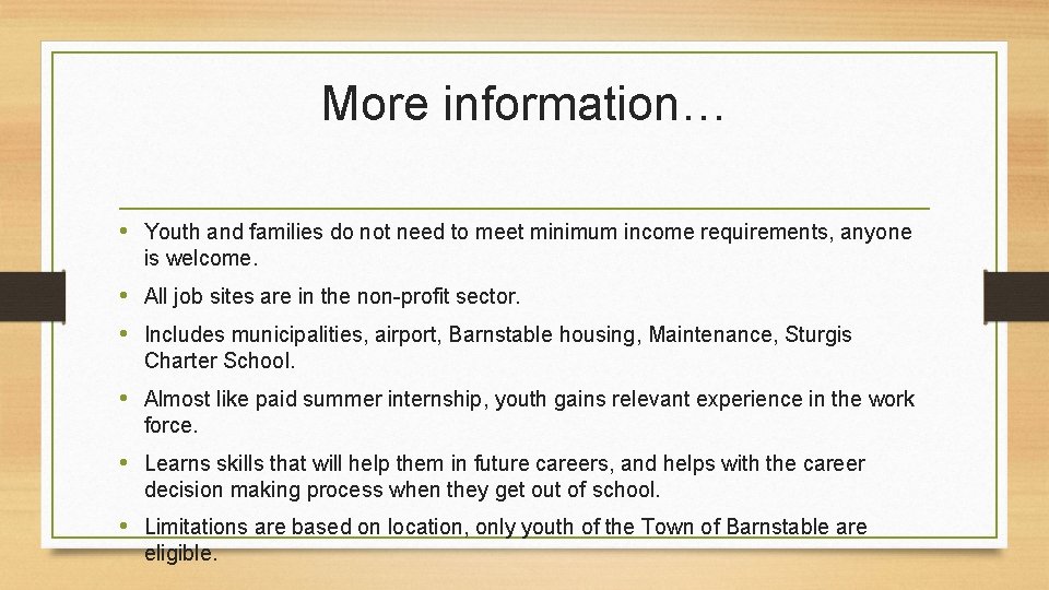 More information… • Youth and families do not need to meet minimum income requirements,