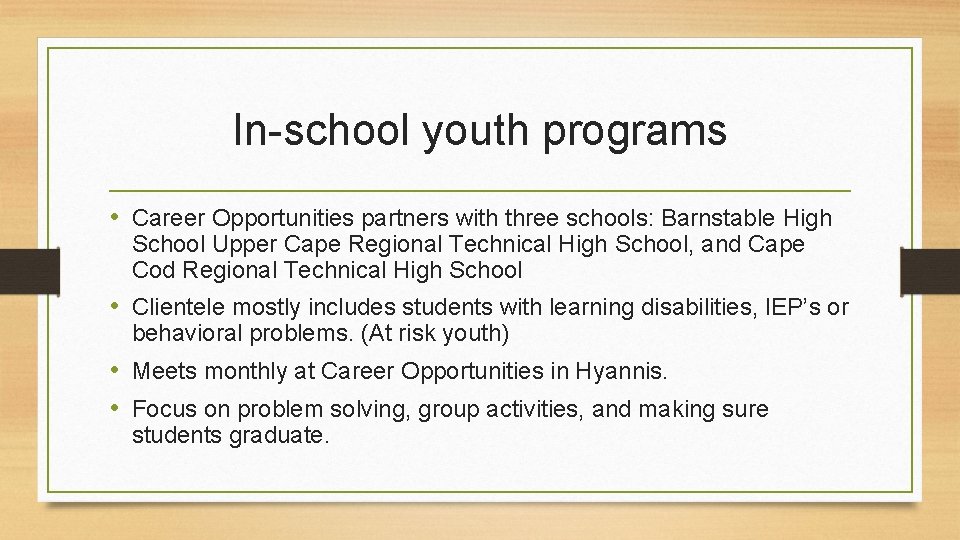 In-school youth programs • Career Opportunities partners with three schools: Barnstable High School Upper