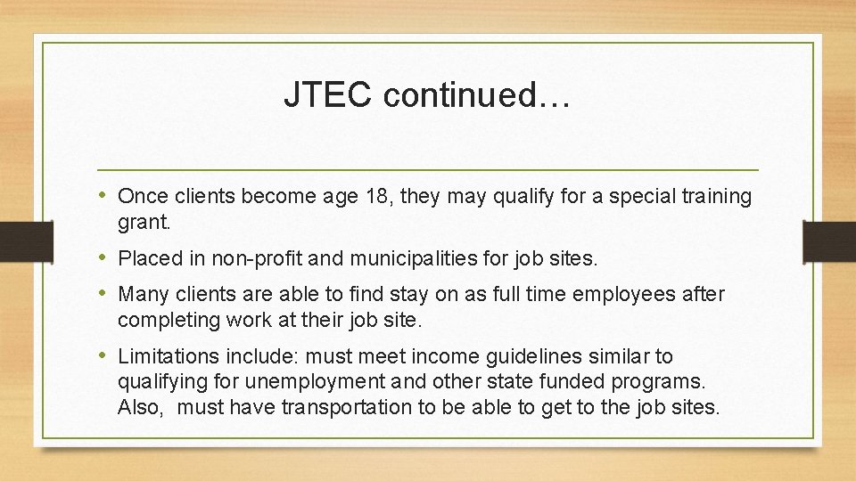 JTEC continued… • Once clients become age 18, they may qualify for a special