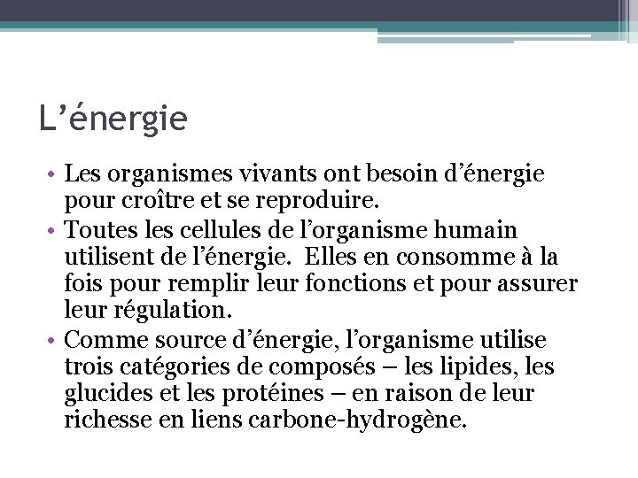 L’énergie • Les organismes vivants ont besoin d’énergie pour croître et se reproduire. •