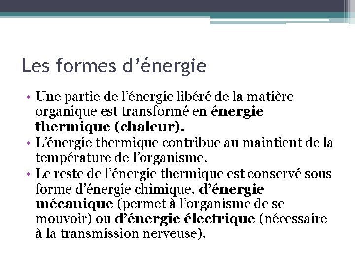 Les formes d’énergie • Une partie de l’énergie libéré de la matière organique est