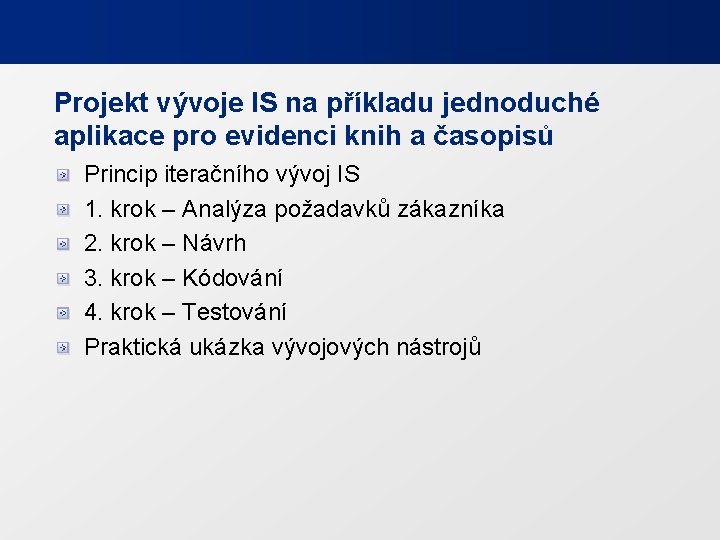 Projekt vývoje IS na příkladu jednoduché aplikace pro evidenci knih a časopisů Princip iteračního