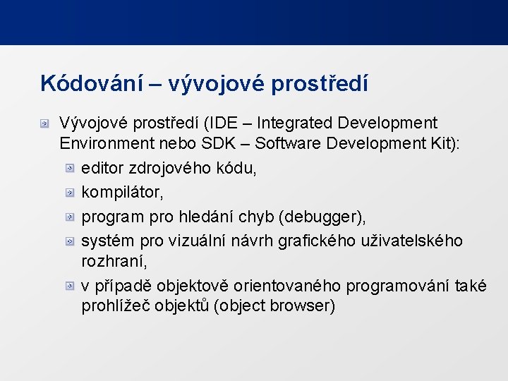 Kódování – vývojové prostředí Vývojové prostředí (IDE – Integrated Development Environment nebo SDK –