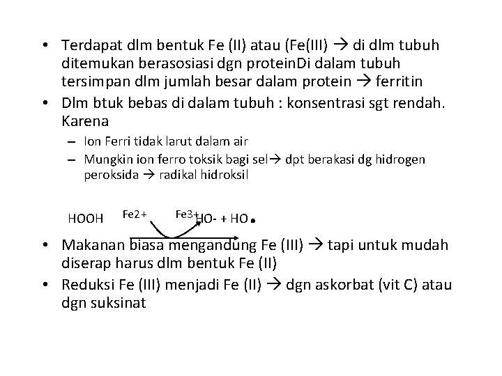  • Terdapat dlm bentuk Fe (II) atau (Fe(III) di dlm tubuh ditemukan berasosiasi