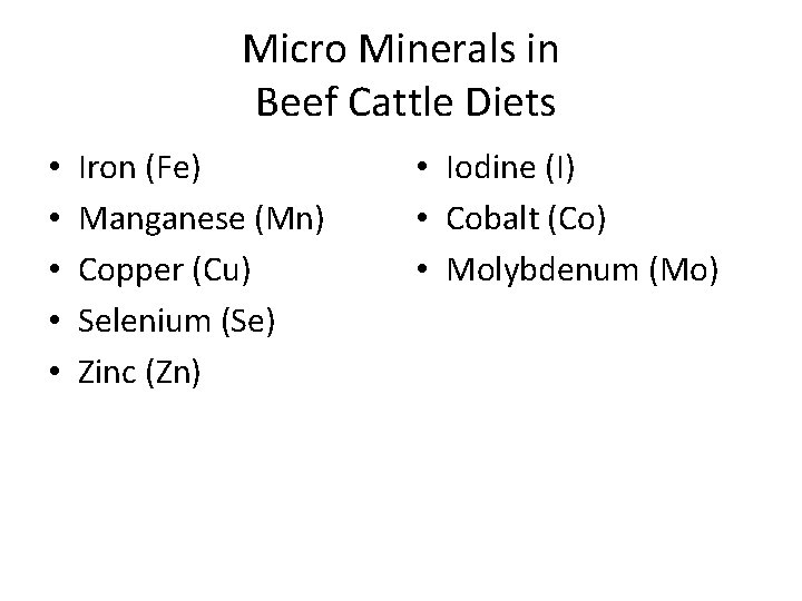 Micro Minerals in Beef Cattle Diets • • • Iron (Fe) Manganese (Mn) Copper