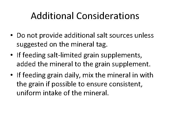 Additional Considerations • Do not provide additional salt sources unless suggested on the mineral