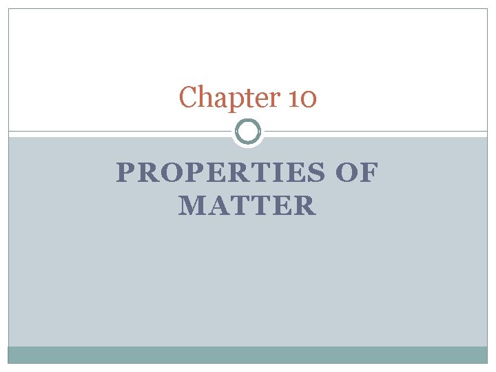 Chapter 10 PROPERTIES OF MATTER 