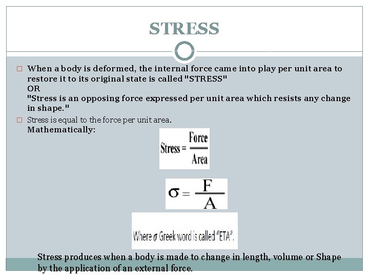 STRESS � When a body is deformed, the internal force came into play per
