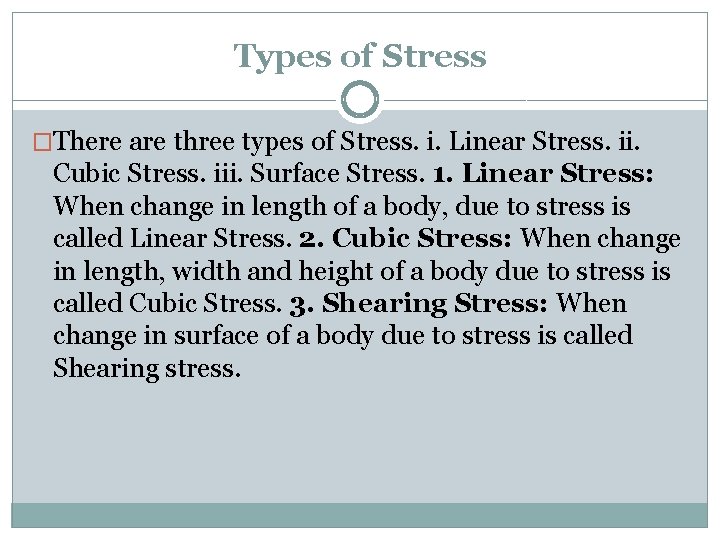 Types of Stress �There are three types of Stress. i. Linear Stress. ii. Cubic