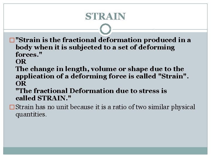 STRAIN � "Strain is the fractional deformation produced in a body when it is