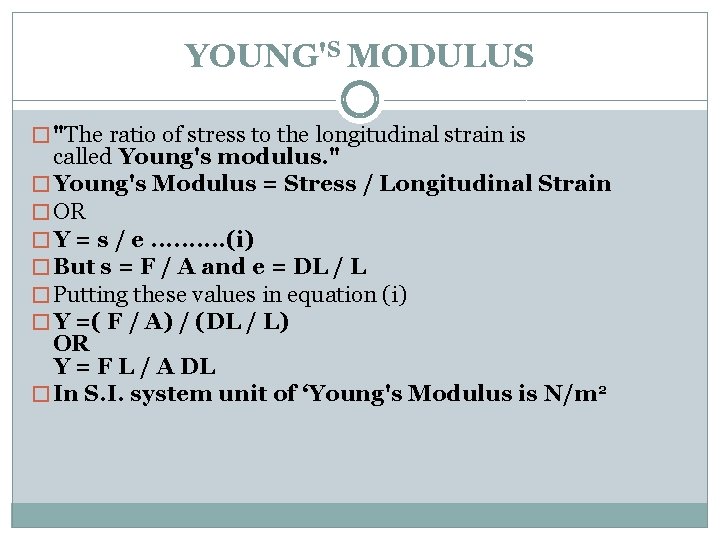 YOUNG'S MODULUS � "The ratio of stress to the longitudinal strain is called Young's