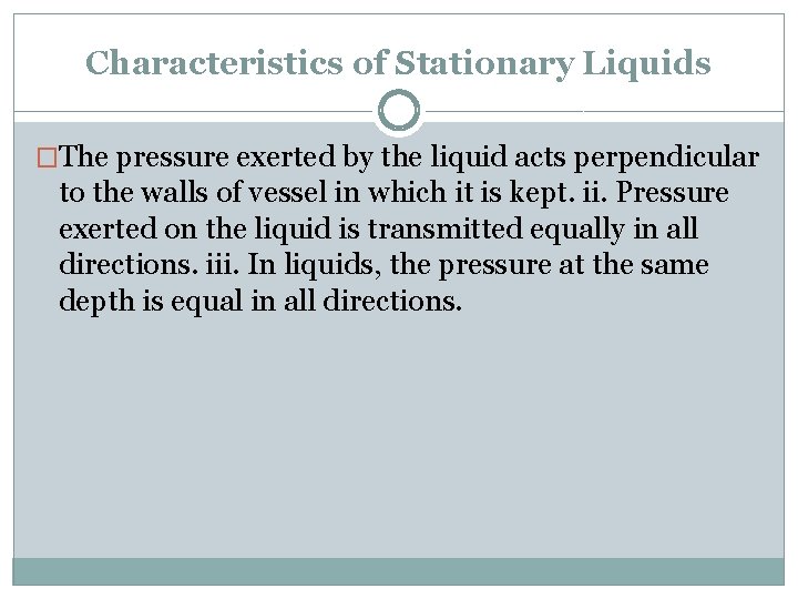 Characteristics of Stationary Liquids �The pressure exerted by the liquid acts perpendicular to the