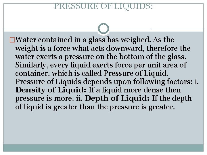 PRESSURE OF LIQUIDS: �Water contained in a glass has weighed. As the weight is