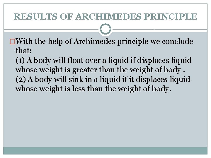 RESULTS OF ARCHIMEDES PRINCIPLE �With the help of Archimedes principle we conclude that: (1)