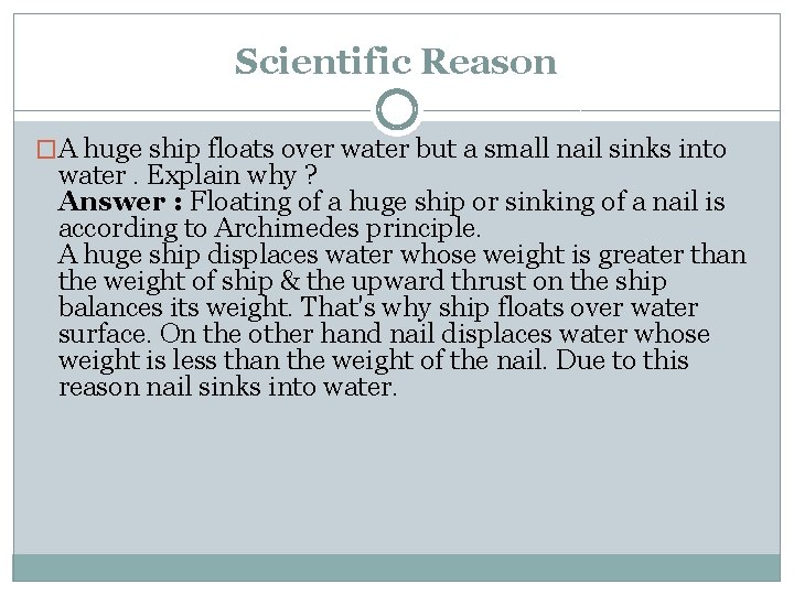 Scientific Reason �A huge ship floats over water but a small nail sinks into