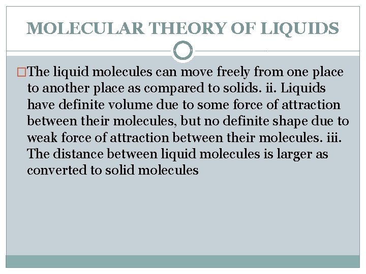 MOLECULAR THEORY OF LIQUIDS �The liquid molecules can move freely from one place to