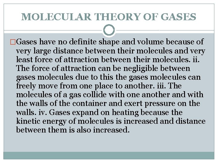 MOLECULAR THEORY OF GASES �Gases have no definite shape and volume because of very