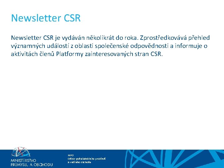 Newsletter CSR je vydáván několikrát do roka. Zprostředkovává přehled významných událostí z oblasti společenské
