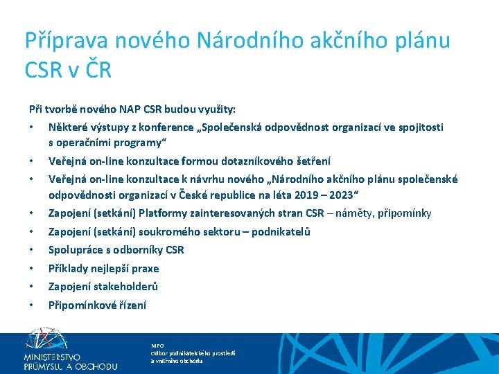 Příprava nového Národního akčního plánu CSR v ČR Při tvorbě nového NAP CSR budou Příprava nového Národního akčního plánu CSR v ČR Při tvorbě nového NAP CSR budou
