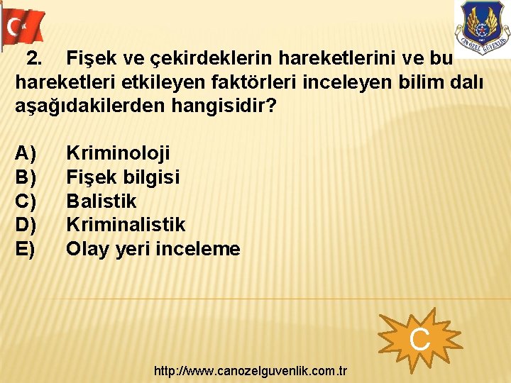 2. Fişek ve çekirdeklerin hareketlerini ve bu hareketleri etkileyen faktörleri inceleyen bilim dalı aşağıdakilerden