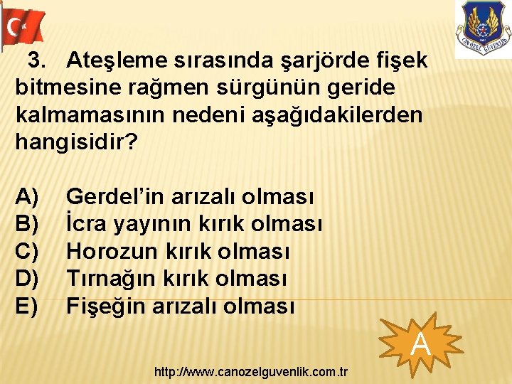 3. Ateşleme sırasında şarjörde fişek bitmesine rağmen sürgünün geride kalmamasının nedeni aşağıdakilerden hangisidir? A)