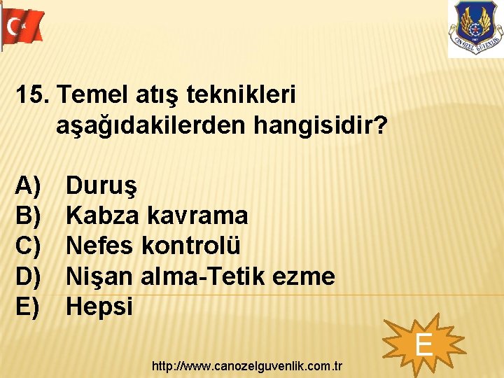 15. Temel atış teknikleri aşağıdakilerden hangisidir? A) B) C) D) E) Duruş Kabza kavrama