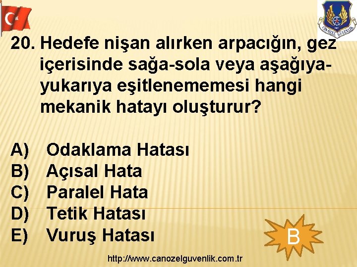 20. Hedefe nişan alırken arpacığın, gez içerisinde sağa-sola veya aşağıyayukarıya eşitlenememesi hangi mekanik hatayı