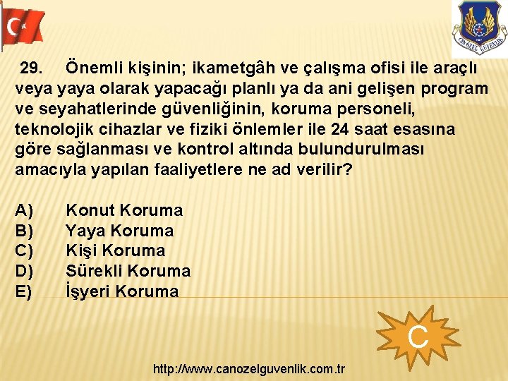 29. Önemli kişinin; ikametgâh ve çalışma ofisi ile araçlı veya yaya olarak yapacağı planlı