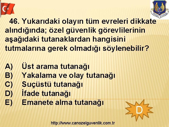 46. Yukarıdaki olayın tüm evreleri dikkate alındığında; özel güvenlik görevlilerinin aşağıdaki tutanaklardan hangisini tutmalarına