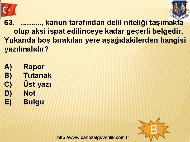 63. . . , kanun tarafından delil niteliği taşımakta olup aksi ispat edilinceye kadar