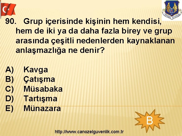 90. Grup içerisinde kişinin hem kendisi, hem de iki ya da daha fazla birey