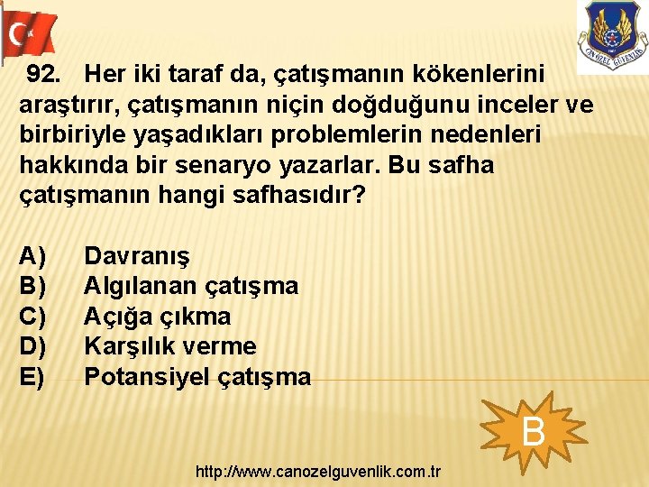 92. Her iki taraf da, çatışmanın kökenlerini araştırır, çatışmanın niçin doğduğunu inceler ve birbiriyle