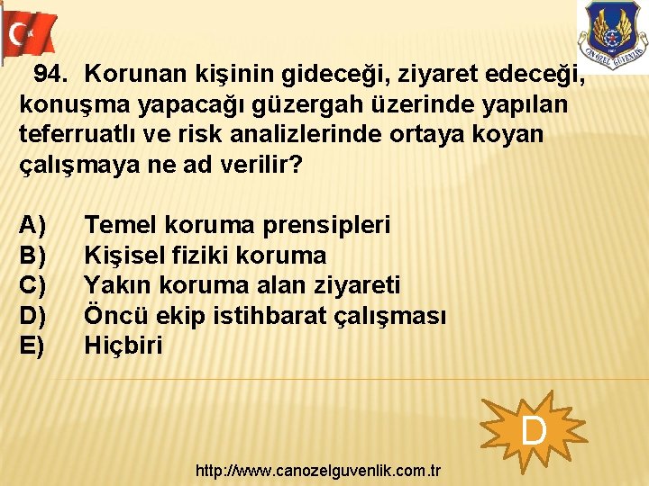 94. Korunan kişinin gideceği, ziyaret edeceği, konuşma yapacağı güzergah üzerinde yapılan teferruatlı ve risk