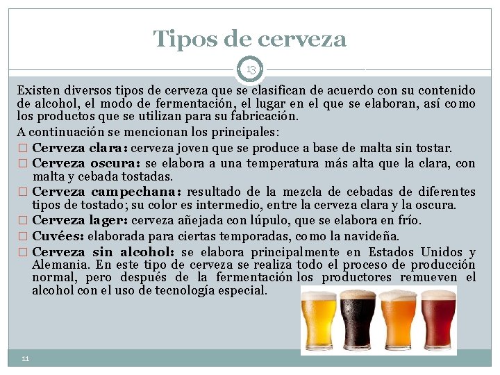 Tipos de cerveza 13 Existen diversos tipos de cerveza que se clasifican de acuerdo