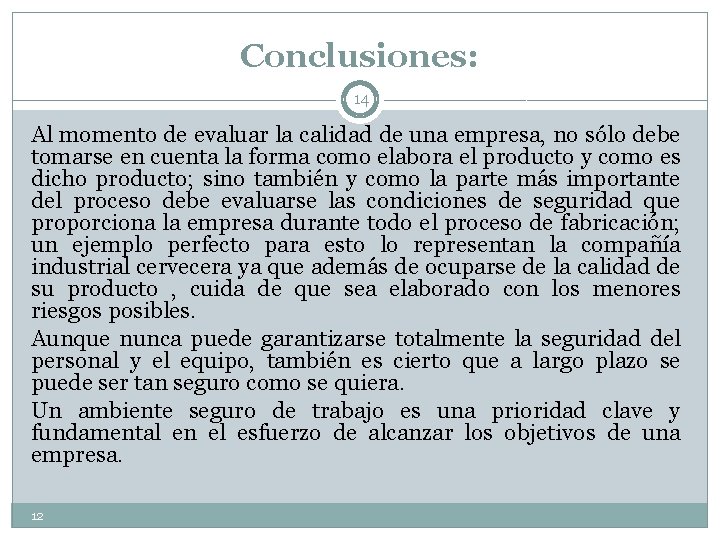 Conclusiones: 14 Al momento de evaluar la calidad de una empresa, no sólo debe