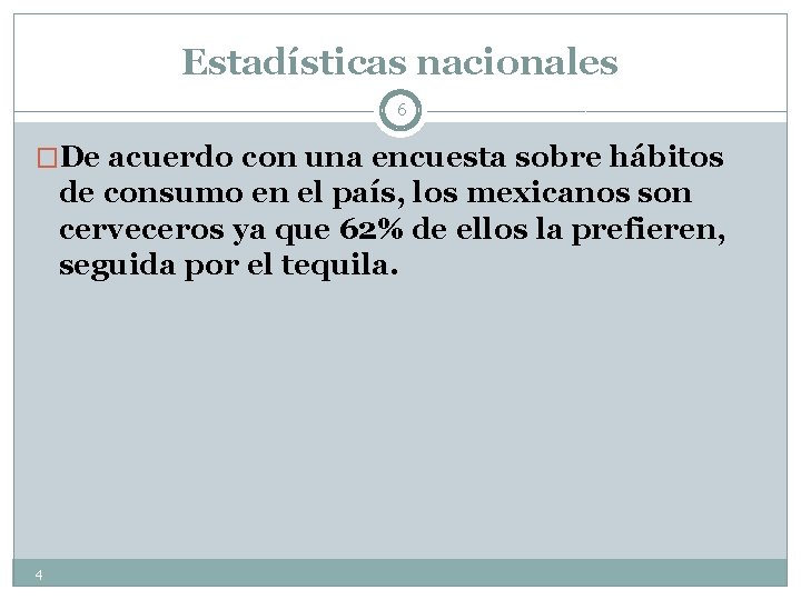 Estadísticas nacionales 6 �De acuerdo con una encuesta sobre hábitos de consumo en el