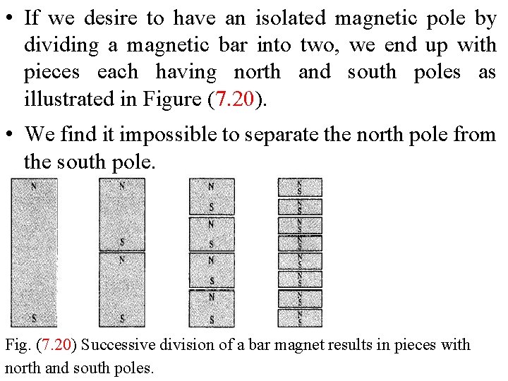  • If we desire to have an isolated magnetic pole by dividing a