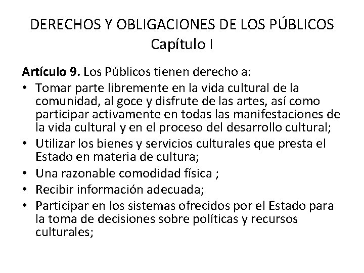 DERECHOS Y OBLIGACIONES DE LOS PÚBLICOS Capítulo I Artículo 9. Los Públicos tienen derecho