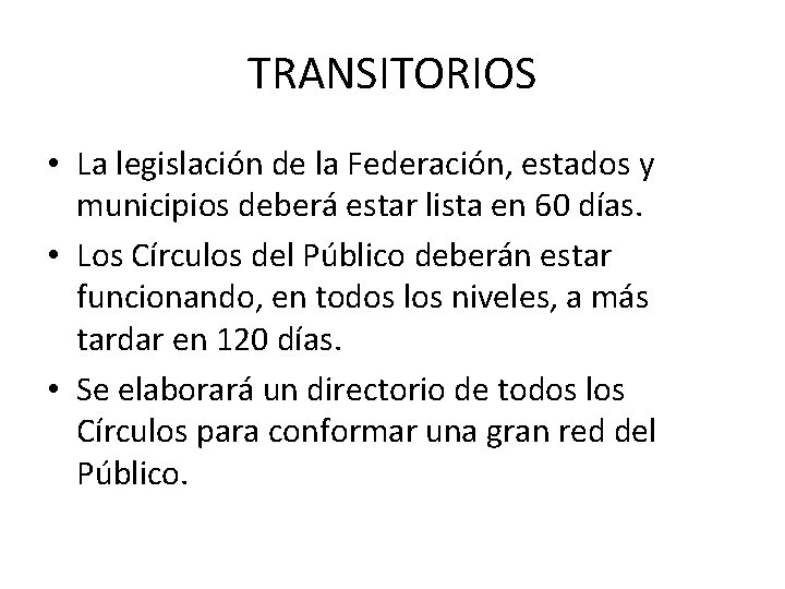 TRANSITORIOS • La legislación de la Federación, estados y municipios deberá estar lista en