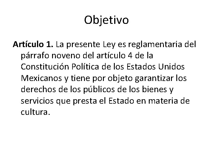 Objetivo Artículo 1. La presente Ley es reglamentaria del párrafo noveno del artículo 4